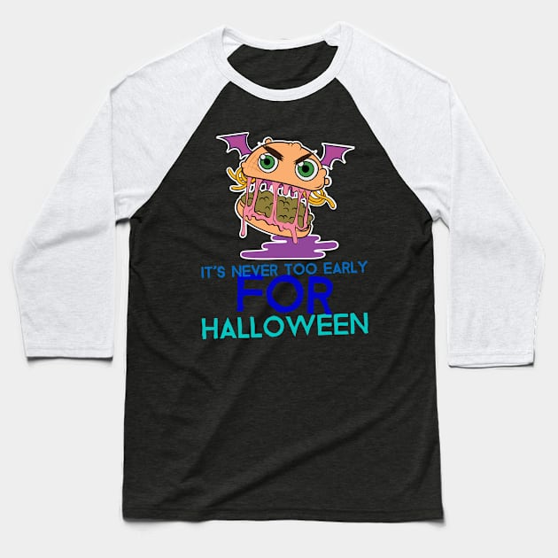 It's Never Too Early For Halloween Baseball T-Shirt by Kongsepts
